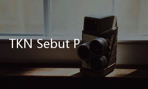 TKN Sebut Prabowo